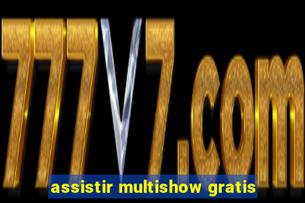 assistir multishow gratis